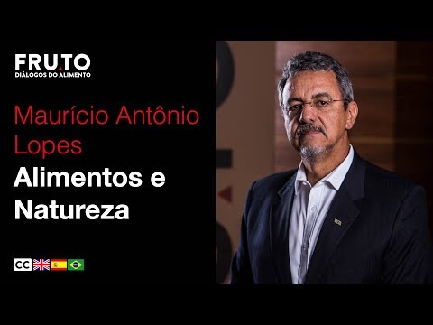 ALIMENTOS E NATUREZA - Maurício Antônio Lopes | FRUTO 2018.