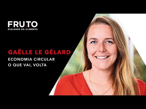 Gaëlle Le Gélard - Economia circular o que vai, volta