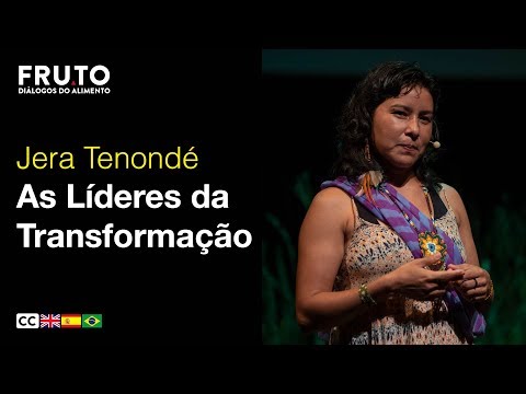 AS LÍDERES DA TRANSFORMAÇÃO: LIDERANÇAS REGIONAIS E POVOS TRADICIONAIS - Jera Tenondé | FRUTO 2019