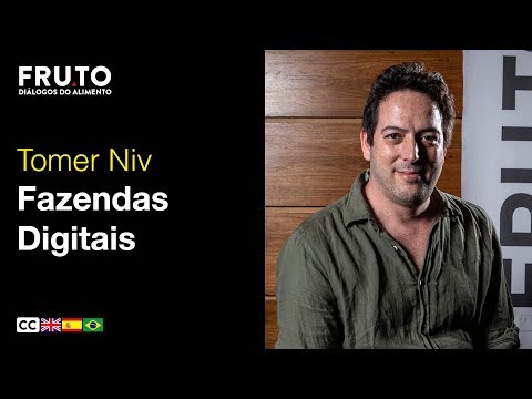 FAZENDAS DIGITAIS: A TECNOLOGIA APLICADA AOS ALIMENTOS - Tomer Niv | FRUTO 2019