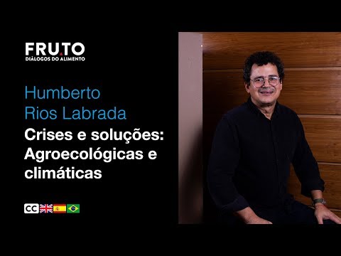 CRISES E SOLUÇÕES: AGROECOLÓGICAS E CLIMÁTICAS - Humberto Rios Labrada | FRUTO 2020
