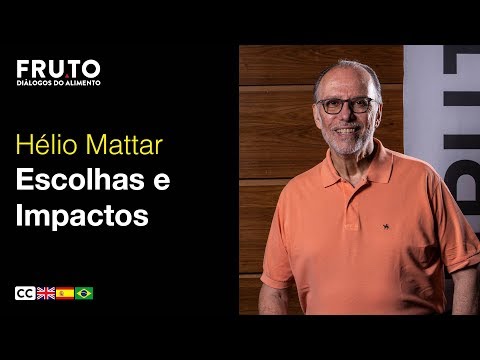 ESCOLHAS E IMPACTOS: A CONSCIÊNCIA DO SEU CONSUMO - Hélio Mattar | FRUTO 2019