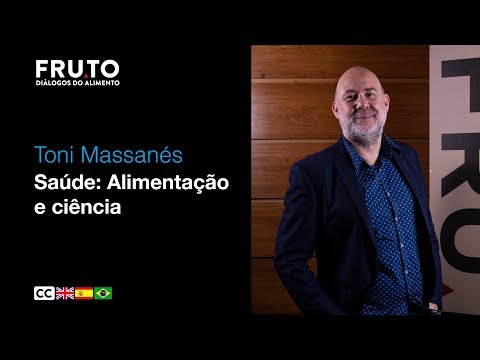 SAÚDE: ALIMENTAÇÃO E CIÊNCIA - Toni Massanés | FRUTO 2020