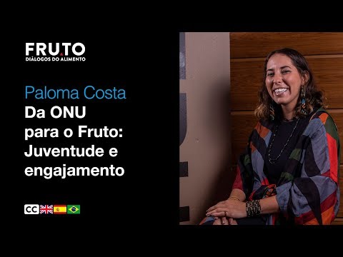 DA ONU PARA O FRUTO: JUVENTUDE E ENGAJAMENTO - Paloma Costa | FRUTO 2020
