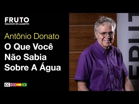 O QUE VOCÊ NÃO SABIA SOBRE A ÁGUA - Antônio Donato | FRUTO 2019