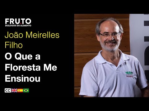 O QUE A FLORESTA ME ENSINOU: SERVIÇOS AMBIENTAIS - João Meirelles Filho | FRUTO 2019