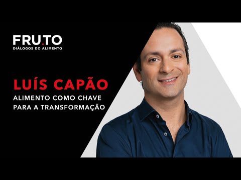 Alimento como chave para a transformação - Luís Capao