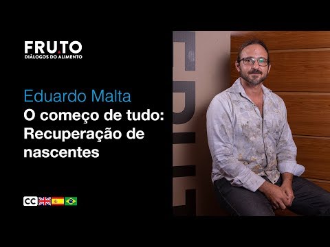 O COMEÇO DE TUDO: RECUPERAÇÃO DE NASCENTES - Eduardo Malta | FRUTO 2020