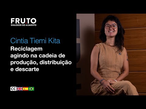 RECICLAGEM, Agindo na cadeia de produção, distribuição e descarte - Cintia Tiemi Kita | FRUTO 2020