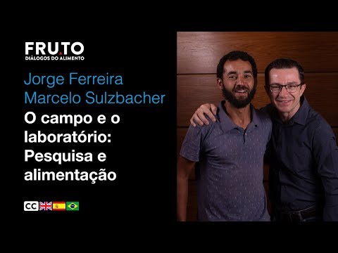 O CAMPO E O LABORATÓRIO: PESQUISA E ALIMENTAÇÃO - Jorge Ferreira e Marcelo Sulzbacher | FRUTO 2020