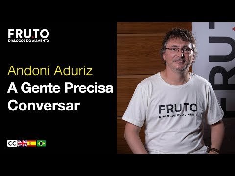 A GENTE PRECISA CONVERSAR: SUSTENTABILIDADE E ALIMENTAÇÃO - Andoni Aduriz | FRUTO 2019