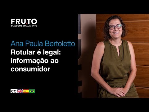 ROTULAR É LEGAL: INFORMAÇÃO AO CONSUMIDOR - Ana Paula Bertoletto | FRUTO 2020