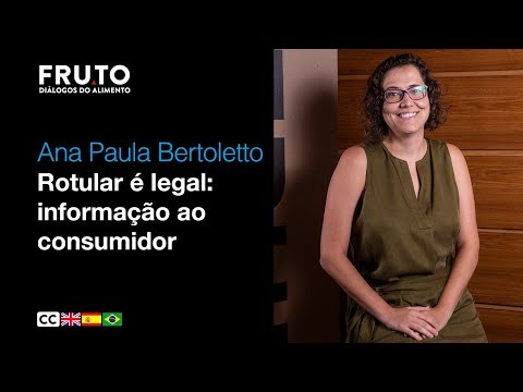ROTULAR É LEGAL: INFORMAÇÃO AO CONSUMIDOR - Ana Paula Bertoletto | FRUTO 2020