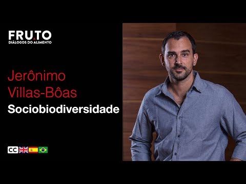 SOCIOBIODIVERSIDADE - Jerônimo Villas-Bôas | FRUTO 2018
