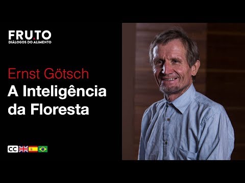 A INTELIGÊNCIA DA FLORESTA - Ernst Götsch | FRUTO 2018.