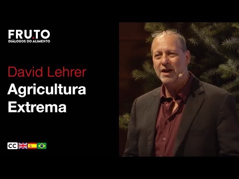 AGRICULTURA EXTREMA - David Lehrer | FRUTO 2018.