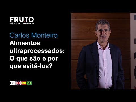 ALIMENTOS ULTRAPROCESSADOS - Carlos Monteiro | FRUTO 2020