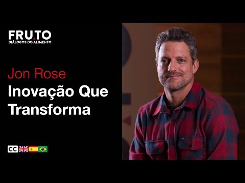 INOVAÇÃO QUE TRANSFORMA - Jon Rose | FRUTO 2018.